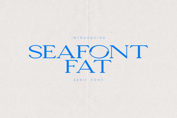 Seafont Fat: The Bold Serif Typeface for Standout Branding